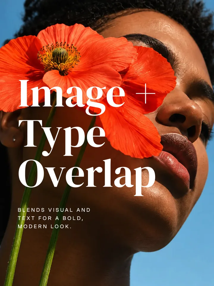 Image + Type Overlap layout: a large serif headline set across a portrait holding a red poppy