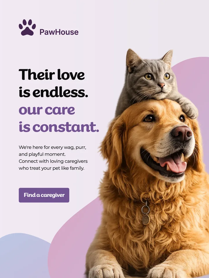 PawHouse pet care design with a cat resting on a golden retriever and the headline Their love is endless. Our care is constant.